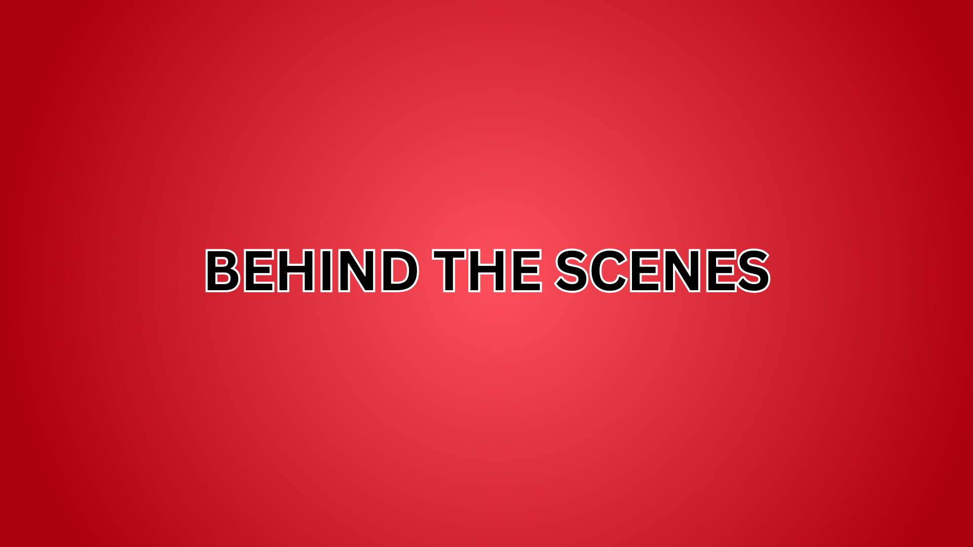 Behind The Scenes